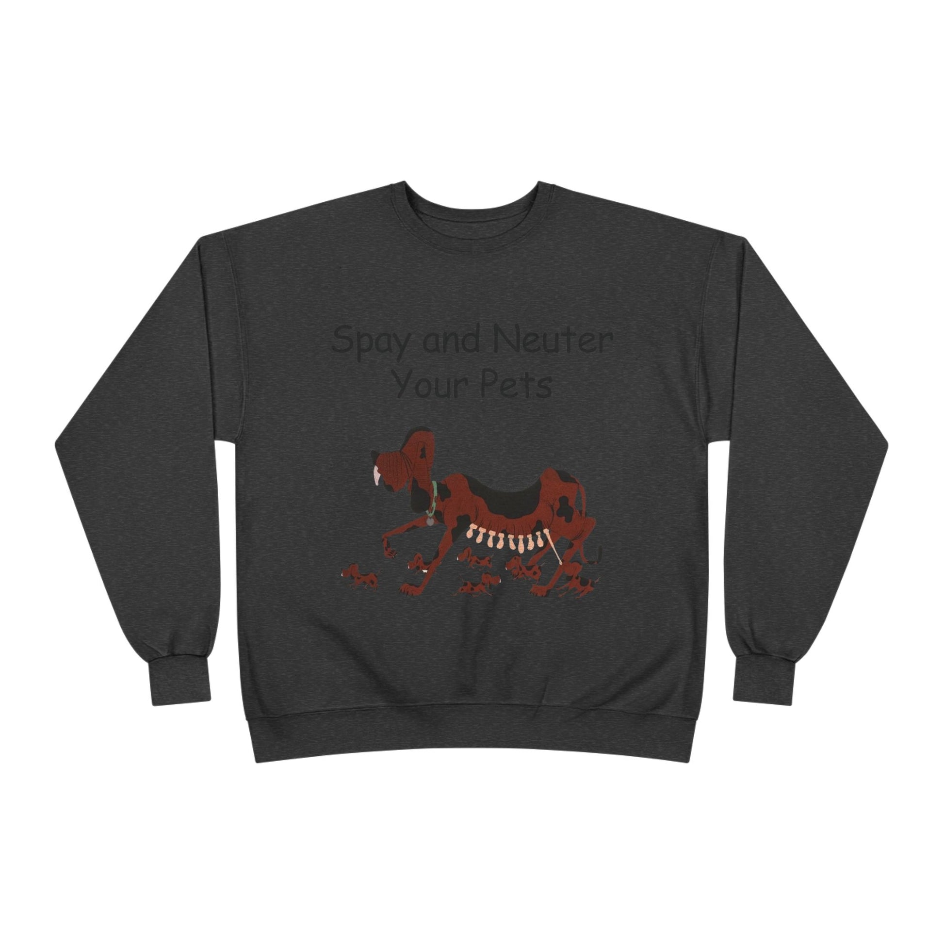 Pet Care Awareness Sweatshirt - Spay and Neuter Your Pets, Animal Lover Gift, Eco-Friendly Fashion, Dog Owner Apparel, Pet Advocacy Clothing